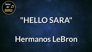 Hello Sara LETRA  Hermanos LeBron [upl. by Nehgaem812]