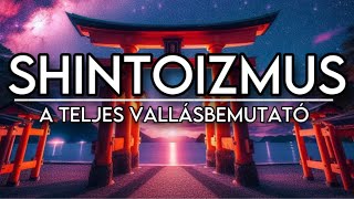 SHINTOIZMUS  Japán ősi vallása  A TELJES VALLÁSBEMUTATÓ [upl. by Juliette]