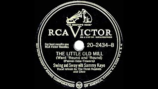 1947 Sammy Kaye  The Little Old Mill Went ‘Round And ‘Round The Three Kaydets amp Choir vocal [upl. by Mungo]