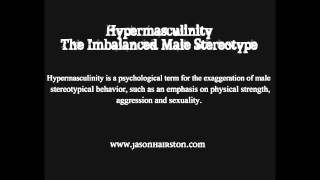 Jason Hairston  Hypermasculinity The Imbalanced Male Stereotype [upl. by Aerehs320]