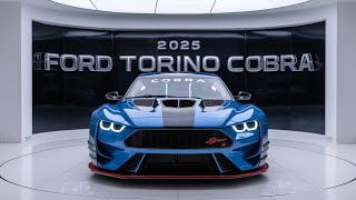 quot2025 Ford Torino Cobra A Sneak Peek at the Next Iconic Muscle Carquot [upl. by Berton]