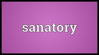 Sanatory Meaning [upl. by Armyn]