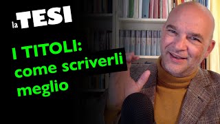 I TITOLI nella Tesi consigli per scriverli meglio [upl. by Johnath646]