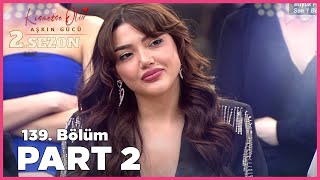 Kısmetse Olur Aşkın Gücü 2 Sezon  139 Bölüm FULL  PART  2 [upl. by Aisila]