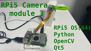 Raspberry Pi 5  Ep04  Raspberry Pi Camera Module 3  PythonOpenCVQt5 [upl. by Demmahum852]