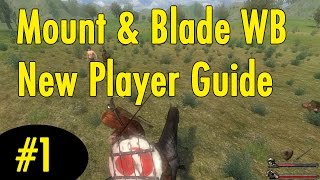 1 Getting Started  Mount and Blade Warband New Player Guide [upl. by Auburta800]