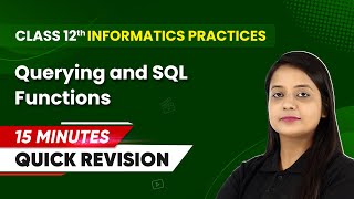 15 Minutes Masterclass Quick Revision of Querying and SQL Functions  Class 12 IP [upl. by Adnohral211]