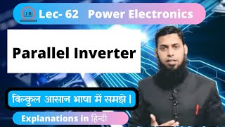 Lec62 Parallel Inverter  Power Electronics PE  in Hindi  Inverter In Power Electronics [upl. by Nats726]