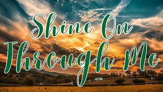 Shine On Through Me by Murrell Ewing [upl. by Arlana]