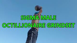 Sigma Male Octillionaire Grindset  How to achieve perfect sigma mindset [upl. by Acireed]