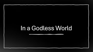 In A Godless World [upl. by Benedetta]