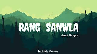 Rang Sanwla  Slowed and Reverb  Aarsh Benipal  Invisible Dreams [upl. by Arun]