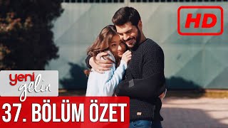 Yeni Gelin 37 Bölüm Özet HD [upl. by Wolfort]