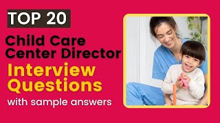 Child Care Center Director Interview Questions and Answers for 2024 [upl. by Schonthal]