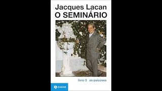 Seminário 3 de Lacan  Capitulo 3 [upl. by Euqenimod]