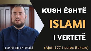 quotKush është islami i vërtetëquot ajeti 177 i sures Bekare  Hoxhë Ensar Ismalaj [upl. by Yssirk]