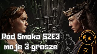 Gra o Tron  Ród Smoka sezon 2 odcinek 3  moje 3 grosze [upl. by Aneer315]