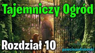 Tajemniczy Ogród  Rozdział 10  Frances Hodgson Burnett  Audiobook za darmo  pawcioaudiobooki [upl. by Ahse599]