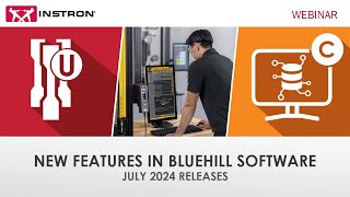 New Features in Bluehill Software – July 2024 Releases  Webinar [upl. by Natie]