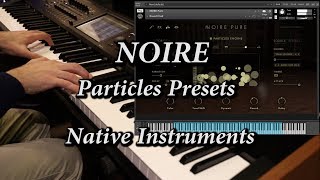 NOIRE Grand Piano Particles Presets  Native Instruments [upl. by Lucien]