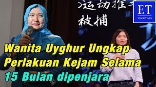 Tragis Uighur 15 Bulan Penyiksaan Kejam Tak manusiawi Dalam Kamp Xiniang [upl. by David]