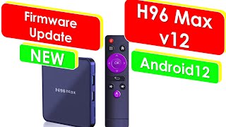 NEW Firmware Update H96 MAX v12 Android 12 Rk3318 [upl. by Sibeal]