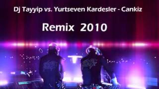 Dj Tayyip vs Yurtseven Kardesler  Cankiz Remix  2010 Remix [upl. by Mik]