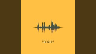 The Quiet [upl. by Ebenezer]