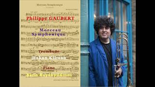 Philippe GAUBERT quotMorceau Symphoniquequot  Trombone Hakan Kilman  Piano Baris Buyukyildirim [upl. by Ahsimet]