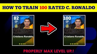 100 Rated Standard CRISTIANO RONALDO Max Training Tutorial in eFootball 2024 Mobile [upl. by Dde988]