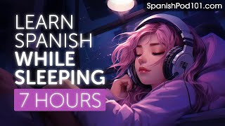 Learn Spanish While Sleeping 7 Hours  Learn ALL Basic Phrases [upl. by Troy]