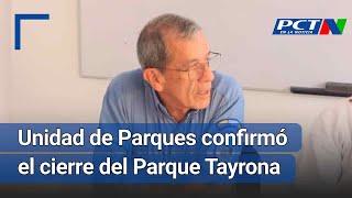 Unidad de parques confirmó el cierre del Parque Tayrona [upl. by Sontag]