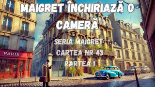 Maigret inchiriaza o camera Seria Maigret Cartea nr 44 Partea 1 audiobook [upl. by Parette]