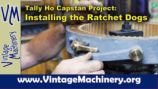 Tally Ho Capstan Project Installing Ratchet Dogs on the Capstan Winch Drum [upl. by Binny]