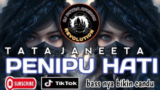 DJ PENIPU HATI TATA JANEETABASS BIKIN CANDU [upl. by Angell]