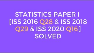 Indian Statistical Service Statistics Paper I ISS 2016 Q28 amp ISS 2018 Q29 amp ISS2020 Q16 Solved [upl. by Nnilsia385]