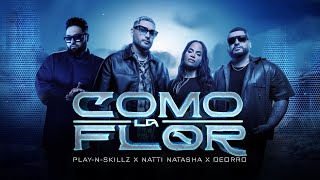 PlayNSkillz x Natti Natasha x ​Deorro  Como La Flor  Letra [upl. by Nedearb]