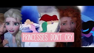 Princesses Don’t CryDisney Princesses [upl. by Chrystal]