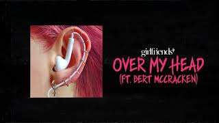 girlfriends quotOver My Headquot FEAT BERT McCRACKEN [upl. by Eecyal]