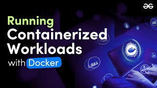 Running Containerized Workloads with Docker [upl. by Philander]