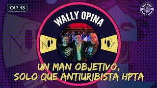 CAP 48 WALLY OPINA  UN MAN OBJETIVO SOLO QUE ANTIURIBISTA HPTA [upl. by Freemon]