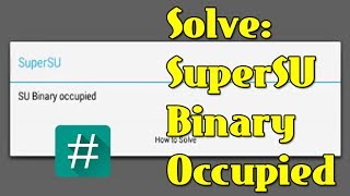 How to Solve SU Binary Occupied Error on SuperSU [upl. by Yenial]