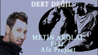 Metin Arolat Feat Afe Project  Dert Değil [upl. by Kepner481]