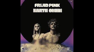 Frijid Pink  Earth Omen USA1972 Full Album 🇺🇸 [upl. by Teague]