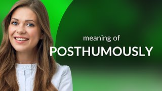 Posthumously — meaning of POSTHUMOUSLY [upl. by Chafee]