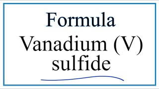 How to Write the Formula for Vanadium V sulfide [upl. by Sulakcin]