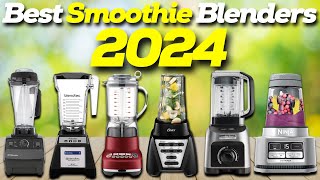 Best Smoothie Blenders 2024 Top Six Picks You CantMiss [upl. by Akialam]