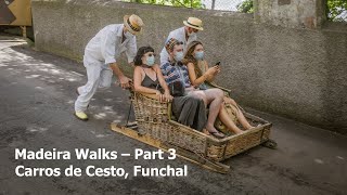 Madeira Walks – Part 3 Carros de Cesto Funchal [upl. by Nebeur724]