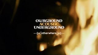 OVERGROUND ACOUSTIC UNDERGROUND otherwhere [upl. by Teddi]