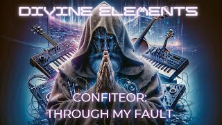 Confiteor I Confess  He Leadeth Us  Sacred Elements Heavy Metal  EDM [upl. by Eninaej572]